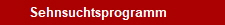       Sehnsuchtsprogramm
